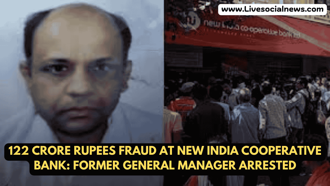 122 Crore Rupees Fraud at New India Cooperative Bank: Former General Manager Arrested