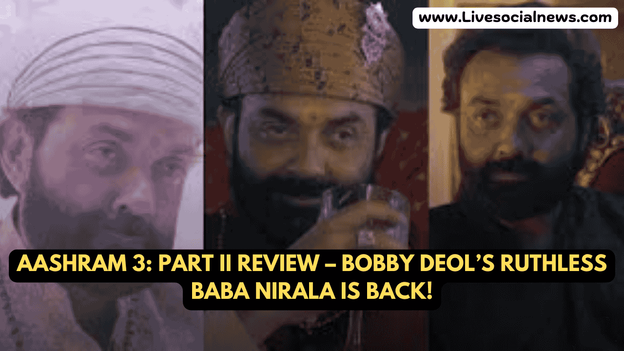 Aashram 3: Part II Review – Bobby Deol’s Ruthless Baba Nirala is Back!