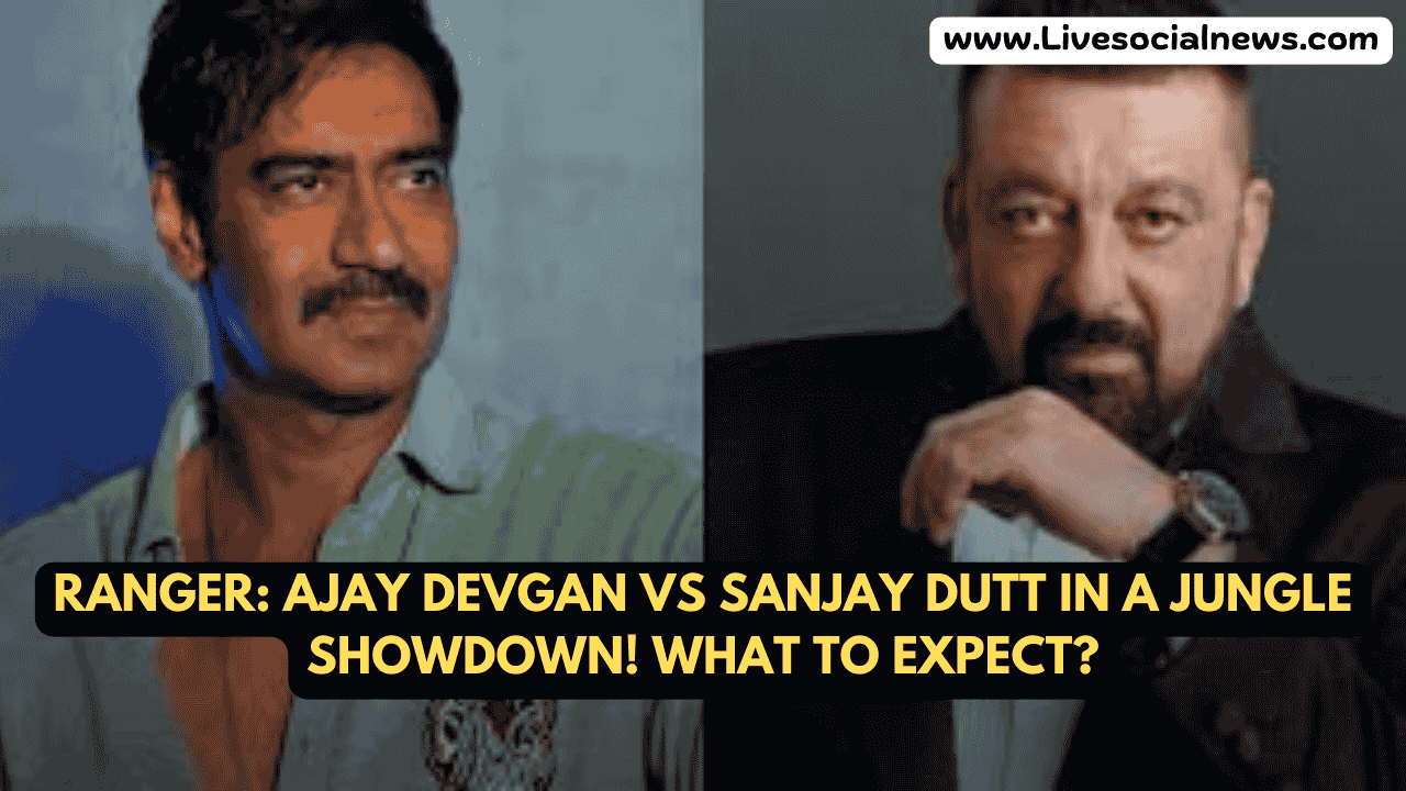 Ranger: Ajay Devgan vs Sanjay Dutt in a Jungle Showdown! What to Expect?