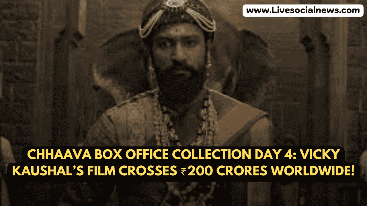 Chhaava Box Office Collection Day 4: Vicky Kaushal’s Film Crosses ₹200 Crores Worldwide!