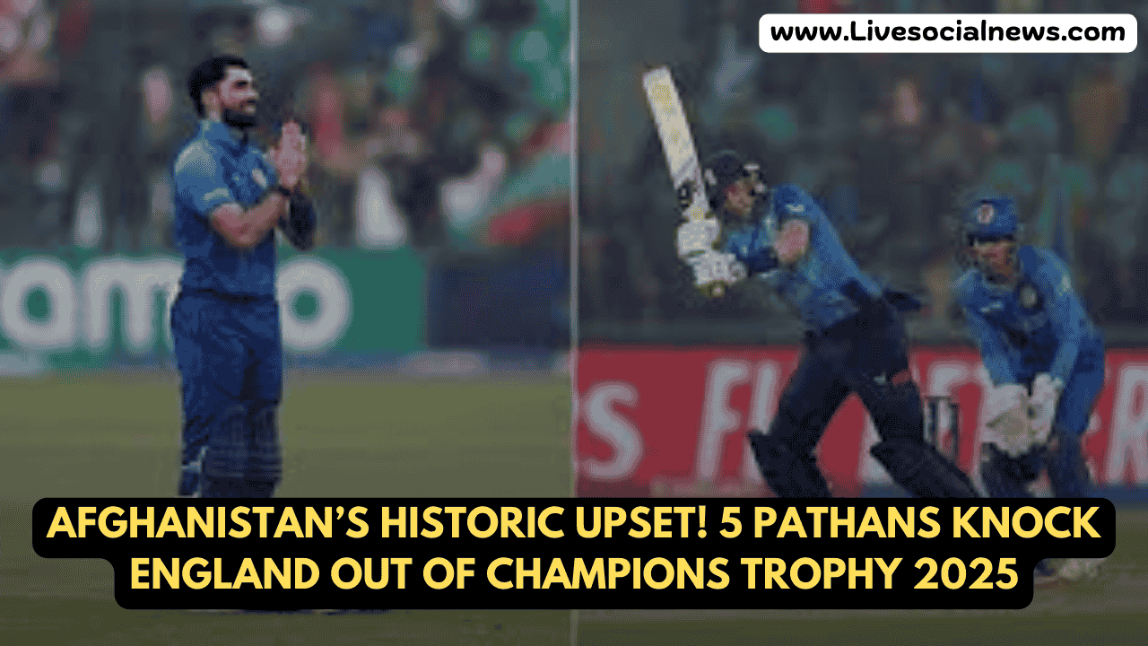 Afghanistan’s Historic Upset! 5 Pathans Knock England Out of Champions Trophy 2025