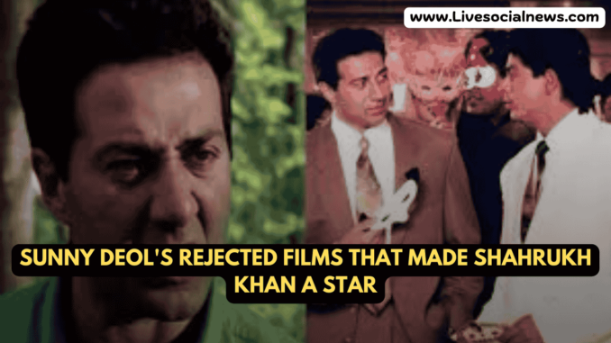 Sunny Deol's Rejected Films That Made Shahrukh Khan a Star Sunny Deol's Rejected Films That Made Shahrukh Khan a Star