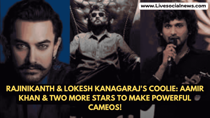 Rajinikanth & Lokesh Kanagaraj's Coolie: Aamir Khan & Two More Stars to Make Powerful Cameos! Rajinikanth & Lokesh Kanagaraj's Coolie: Aamir Khan & Two More Stars to Make Powerful Cameos!