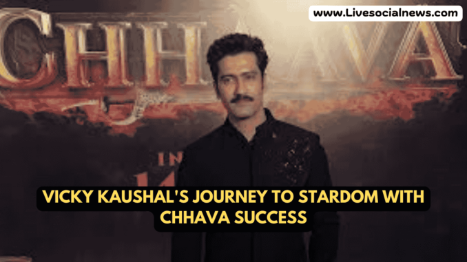 Vicky Kaushal's Journey to Stardom with Chhava Success Vicky Kaushal's Journey to Stardom with Chhava Success