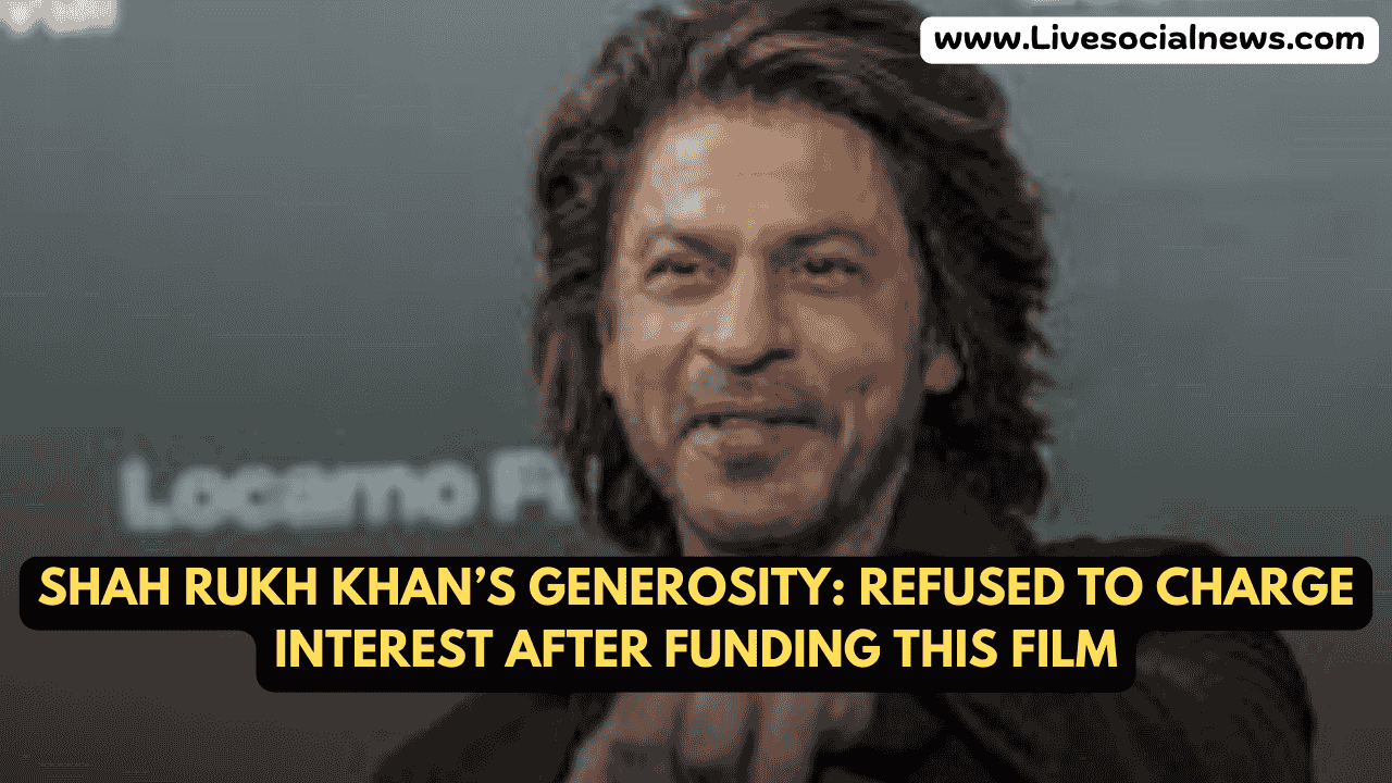 Shah Rukh Khan’s Generosity: Refused to Charge Interest After Funding This Film