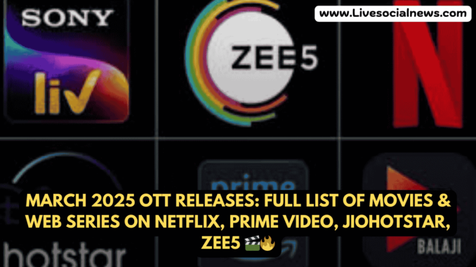 March 2025 OTT Releases: Full List of Movies & Web Series on Netflix, Prime Video, JioHotstar, Zee5 π¬π₯ March 2025 OTT Releases: Full List of Movies & Web Series on Netflix, Prime Video, JioHotstar, Zee5 π¬π₯