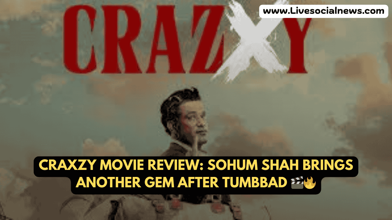 Craxzy Movie Review: Sohum Shah Brings Another Gem After Tumbbad 🎬🔥