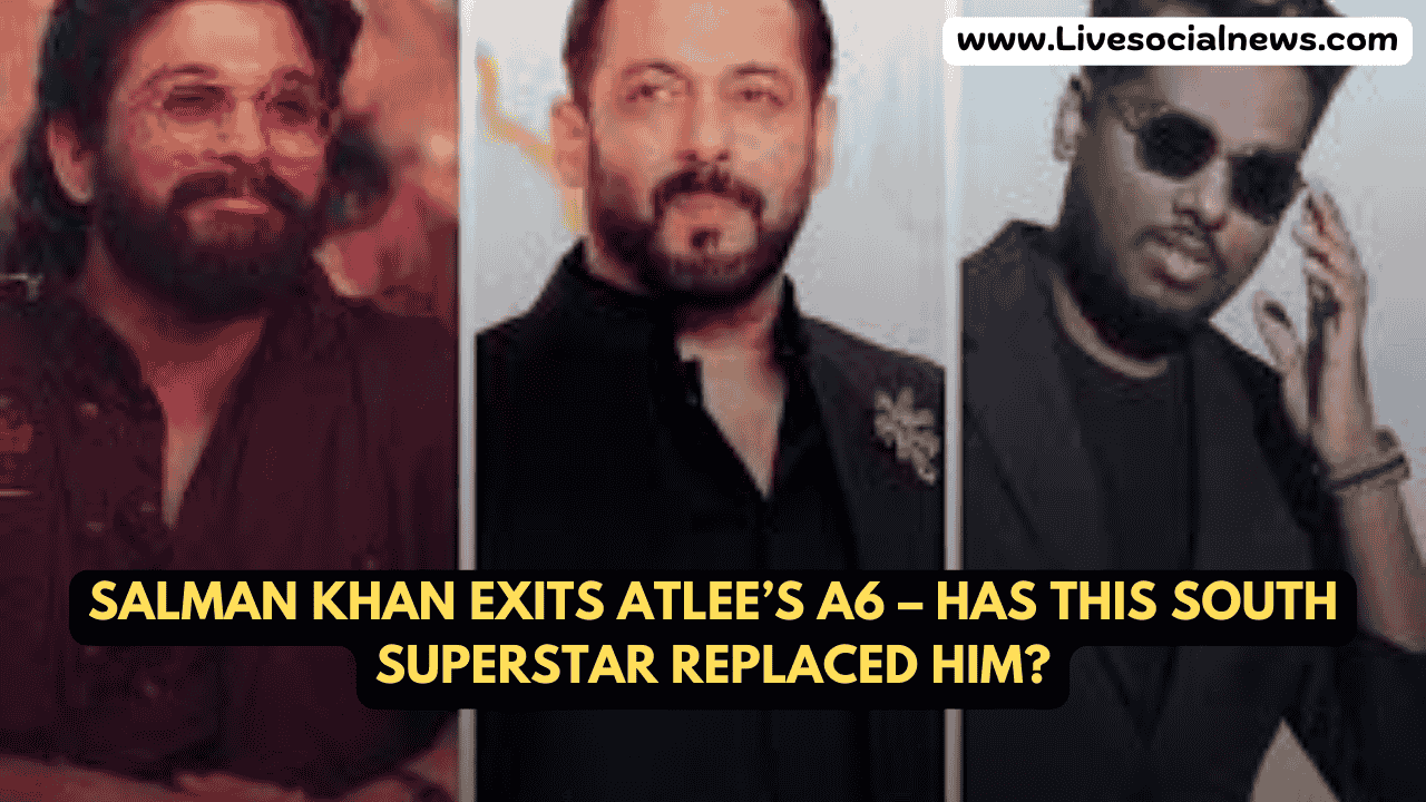Salman Khan Exits Atlee’s A6 – Has This South Superstar Replaced Him?