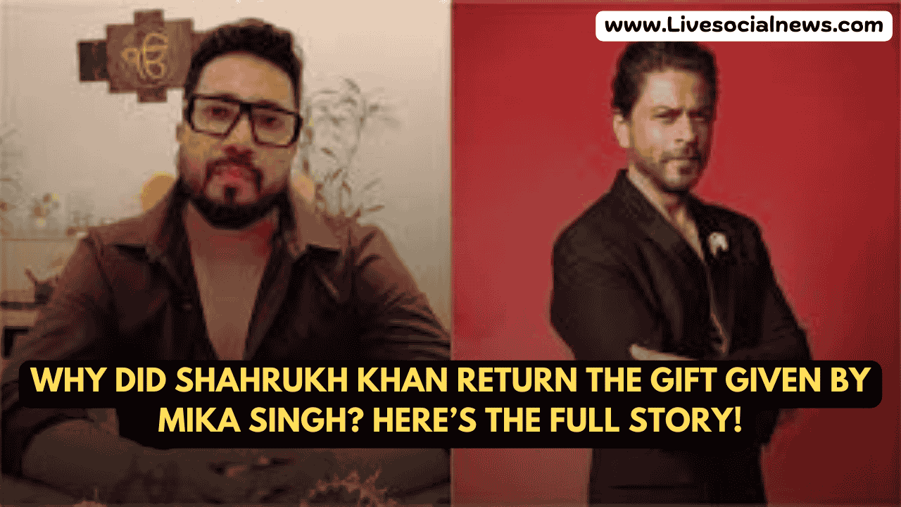 Why Did Shahrukh Khan Return the Gift Given by Mika Singh? Here’s the Full Story!