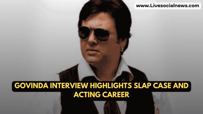 Govinda Interview Highlights Slap Case and Acting Govinda Interview Highlights Slap Case and Acting