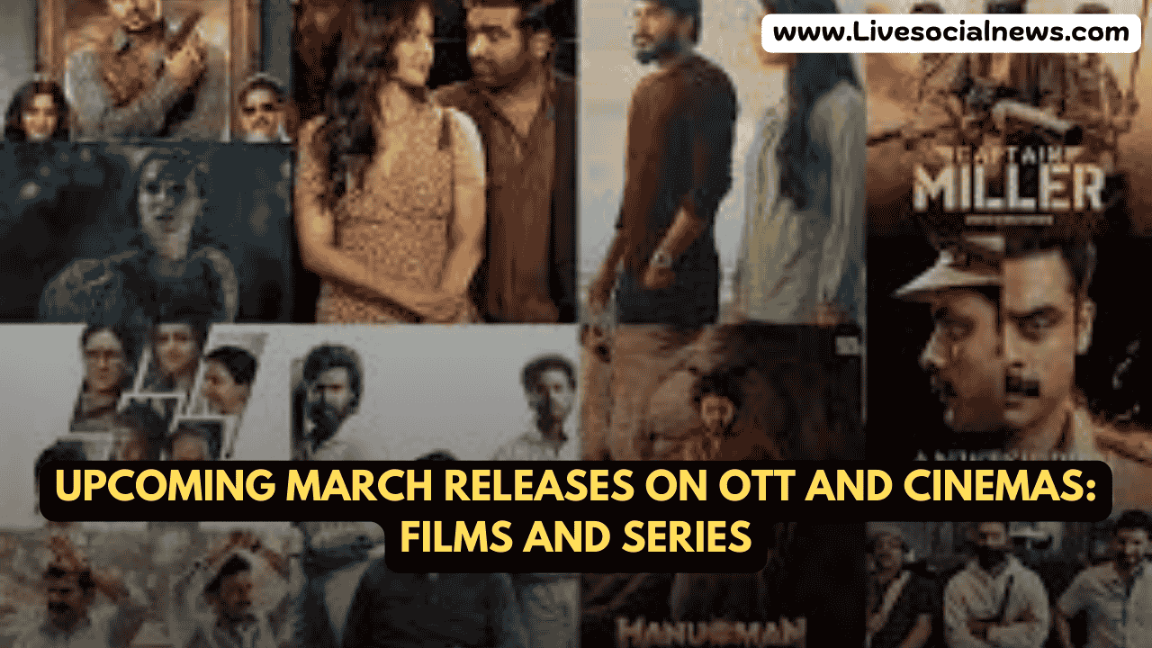 Upcoming March Releases on OTT and Cinemas: Films and Series