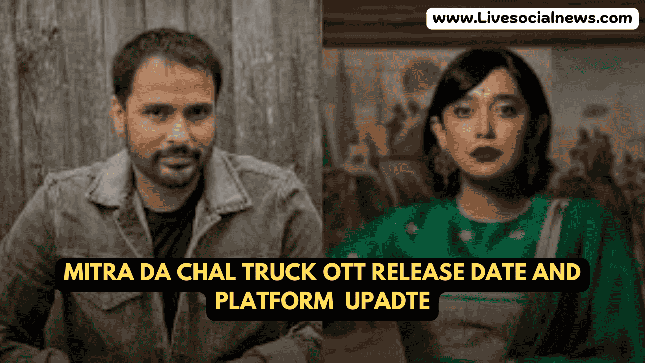 Mitra Da Chal Truck OTT Release Date and Platform