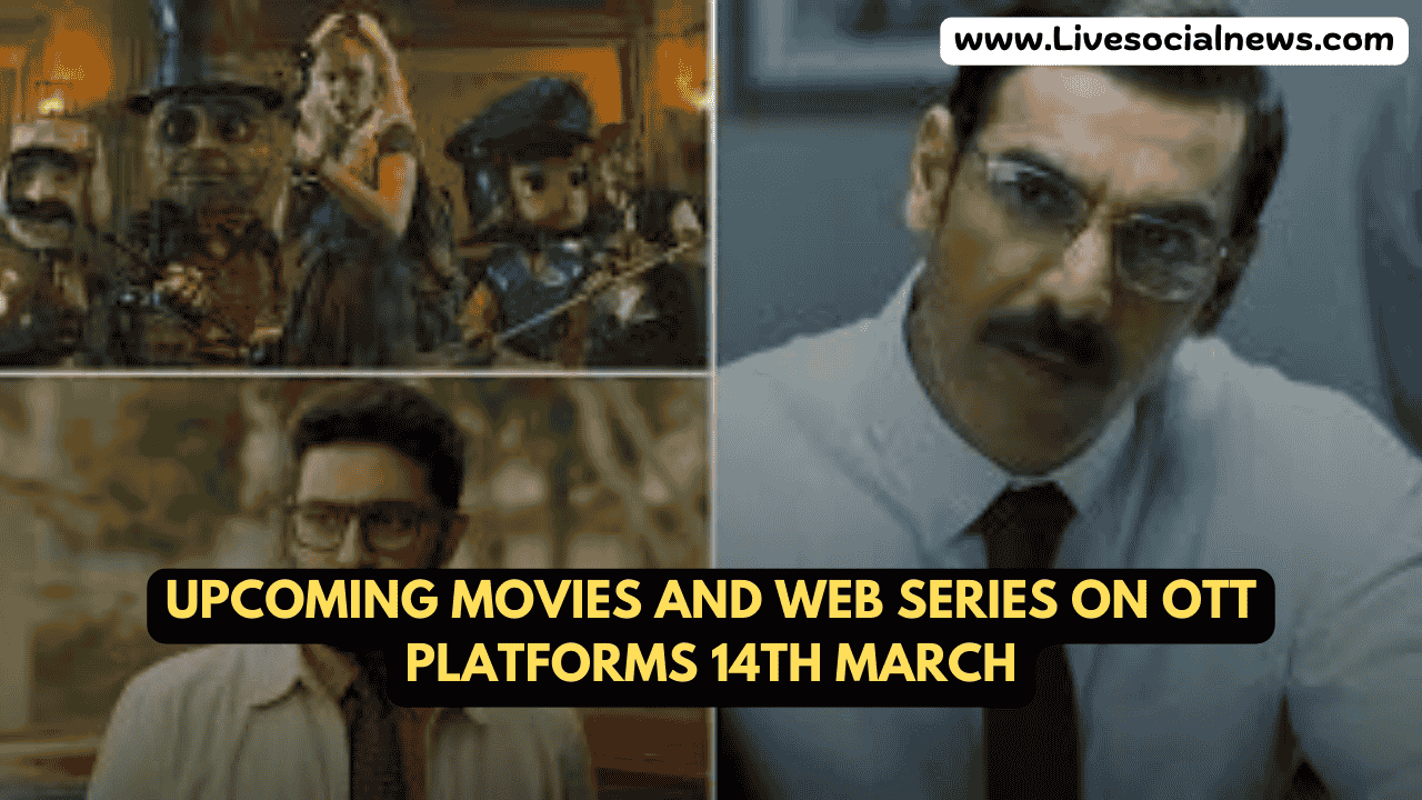 Upcoming Movies and Web Series on OTT Platforms 14th March
