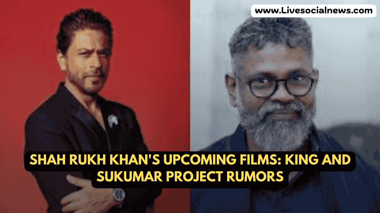 Shah Rukh Khan's Upcoming Films: King and Sukumar Project Rumors