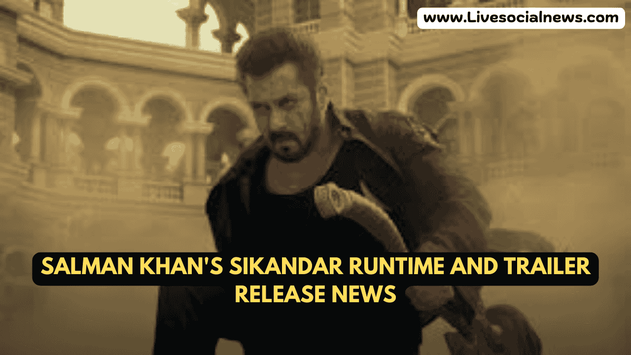 Salman Khan's Sikandar Runtime and Trailer Release News