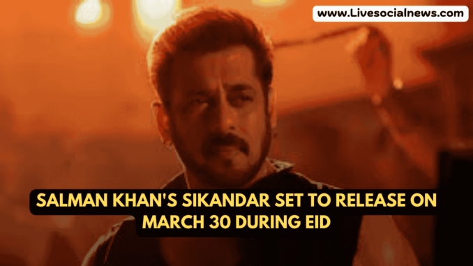 Salman Khan's Sikandar set to release on March 30 during Eid Salman Khan's Sikandar set to release on March 30 during Eid