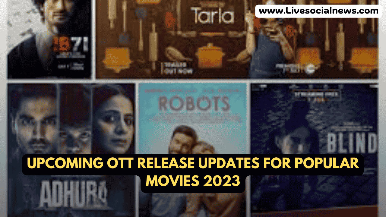 Upcoming OTT Release Updates for Popular Movies 2023