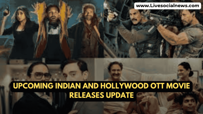 Upcoming Indian and Hollywood OTT Movie Releases Update Upcoming Indian and Hollywood OTT Movie Releases Update