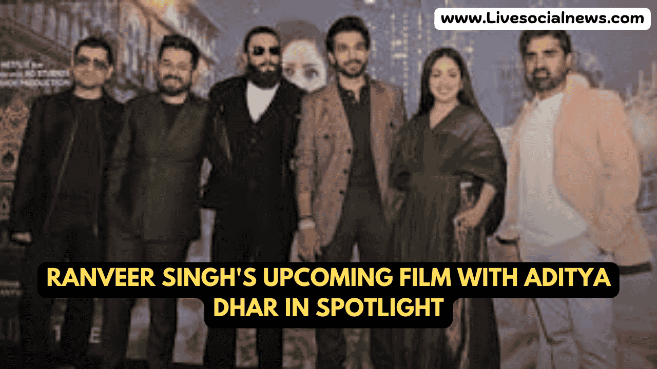 Ranveer Singh's Upcoming Film with Aditya Dhar in Spotlight