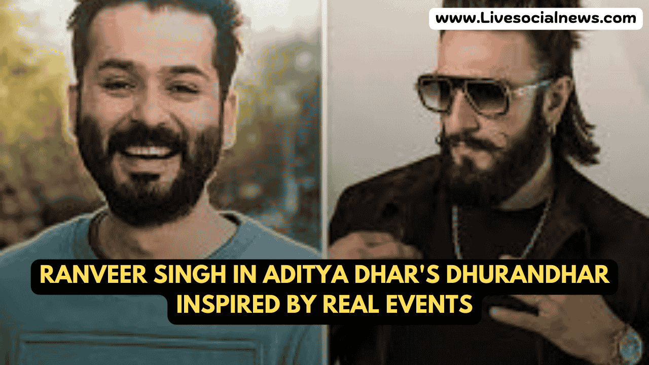 Ranveer Singh in Aditya Dhar's Dhurandhar Inspired by Real Events