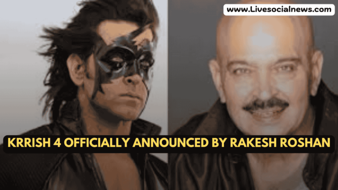 Krrish 4 Officially Announced by Rakesh Roshan Krrish 4 Officially Announced by Rakesh Roshan