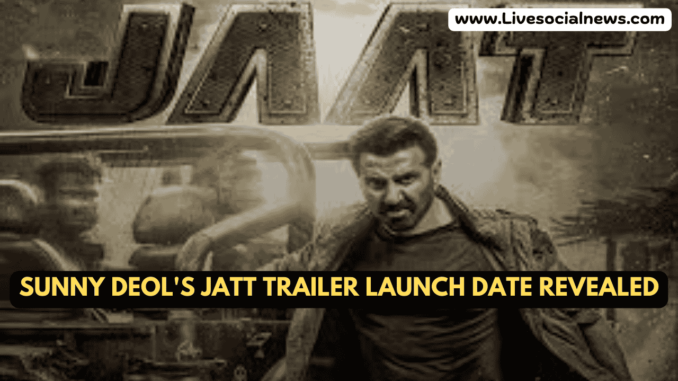 Sunny Deol's Jatt Trailer Launch Date Revealed Sunny Deol's Jatt Trailer Launch Date Revealed