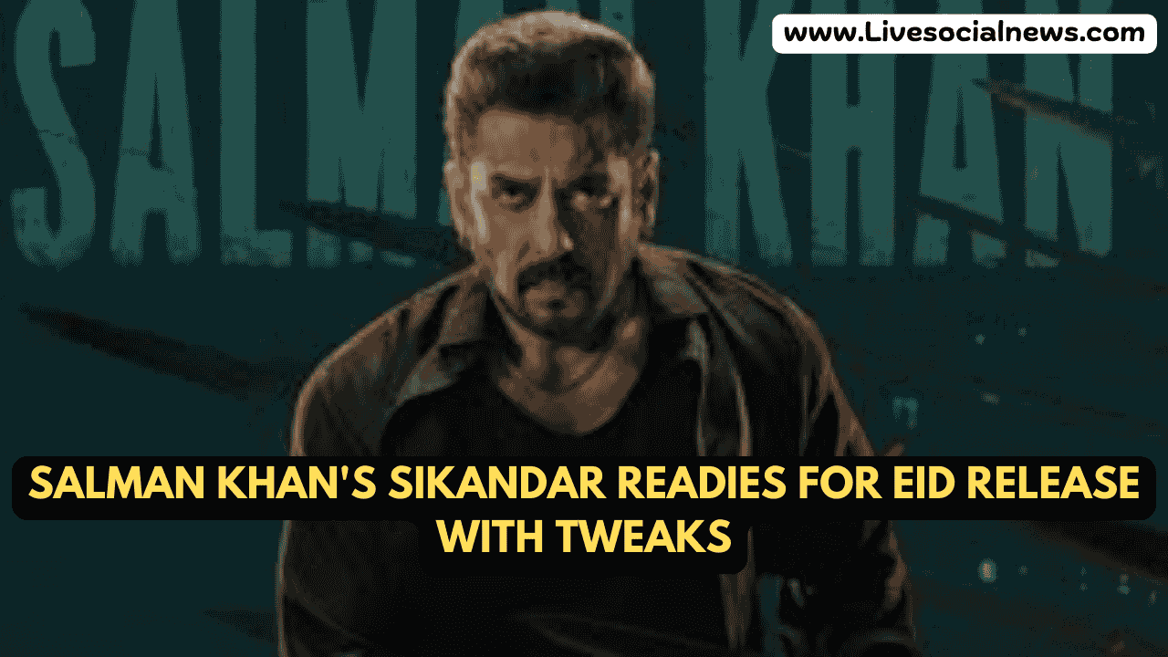 Salman Khan's Sikandar Readies for Eid Release with Tweaks