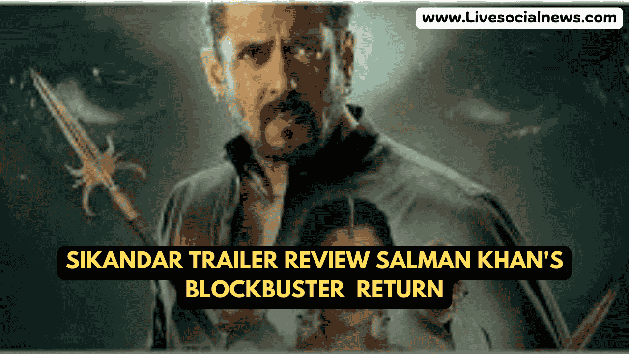 Sikandar Trailer Review Salman Khan's Blockbuster Return