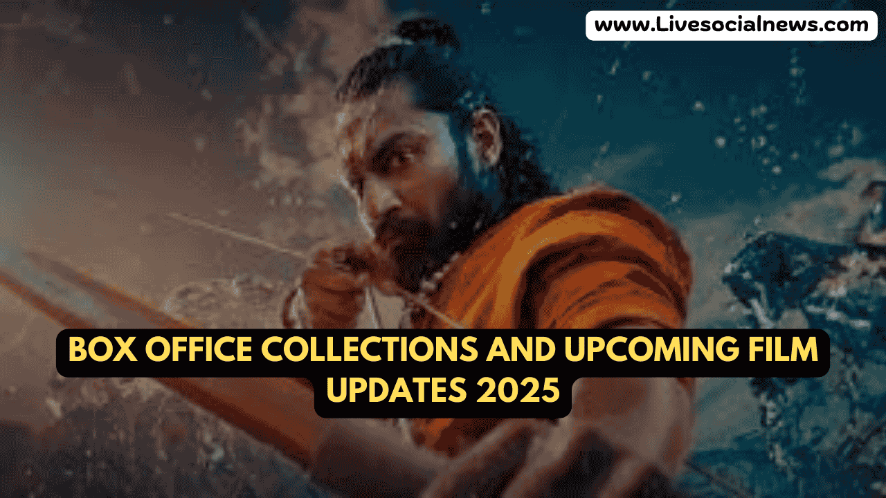 Box Office Collections and Upcoming Film Updates 2025