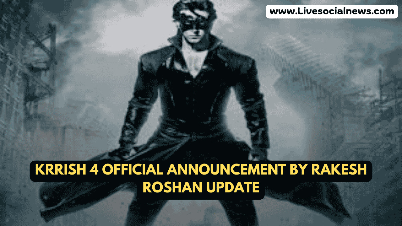 Krrish 4 Official Announcement by Rakesh Roshan Update