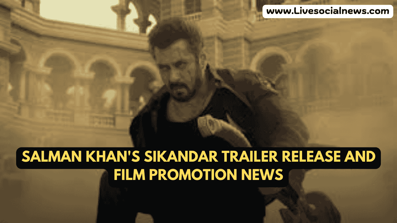 Salman Khan's Sikandar Trailer Release and Film Promotion News