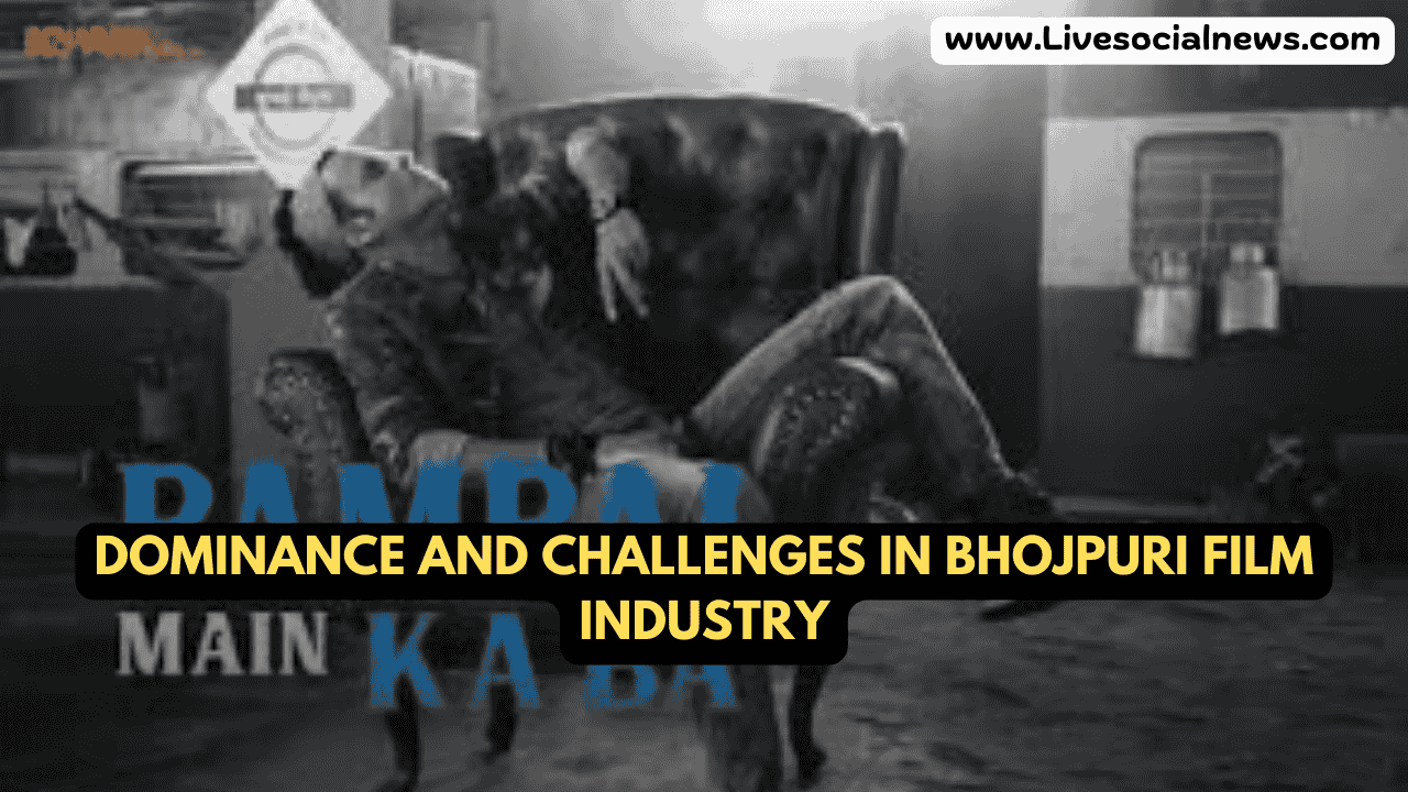 Dominance and Challenges in Bhojpuri Film Industry