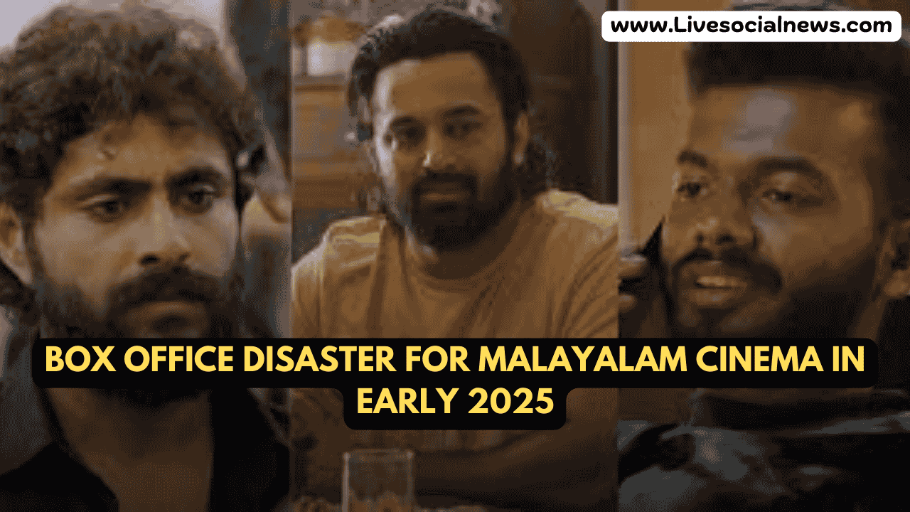 Box Office Disaster for Malayalam Cinema in Early 2025