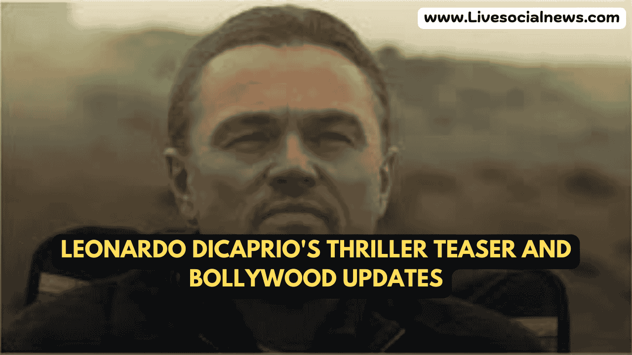 Leonardo DiCaprio's Thriller Teaser and Bollywood Updates