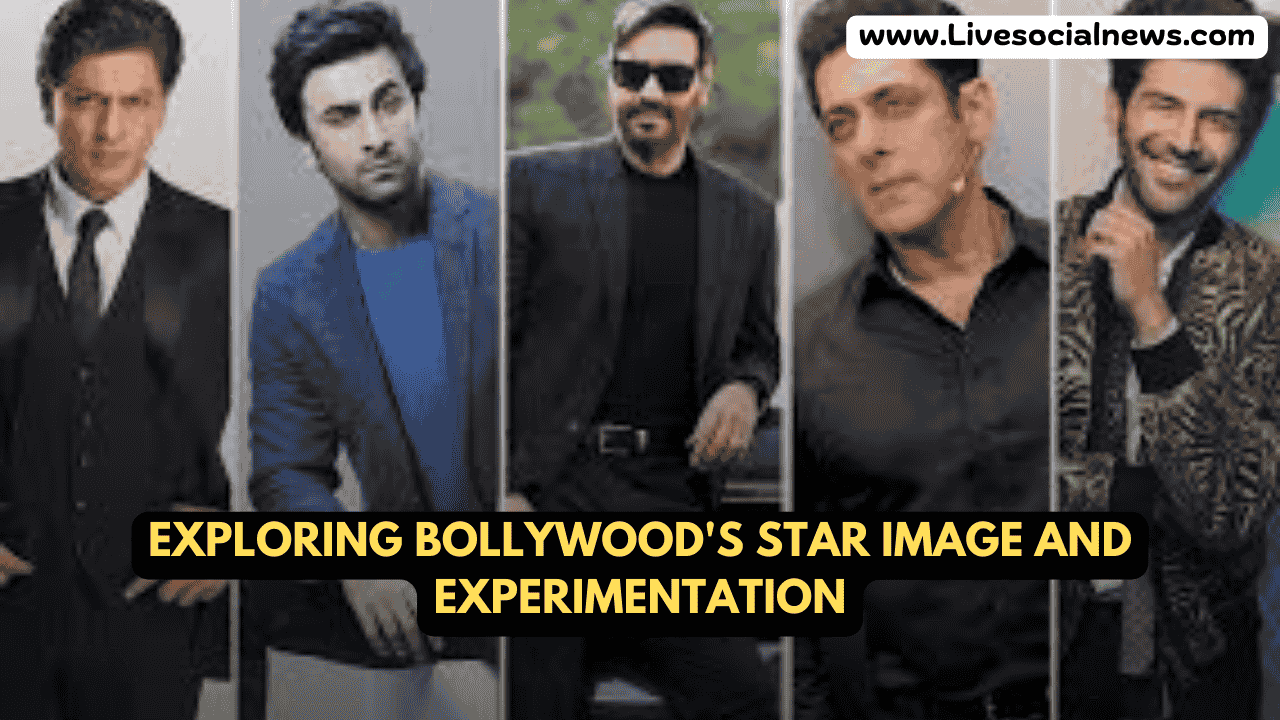 Exploring Bollywood's Star Image and Experimentation