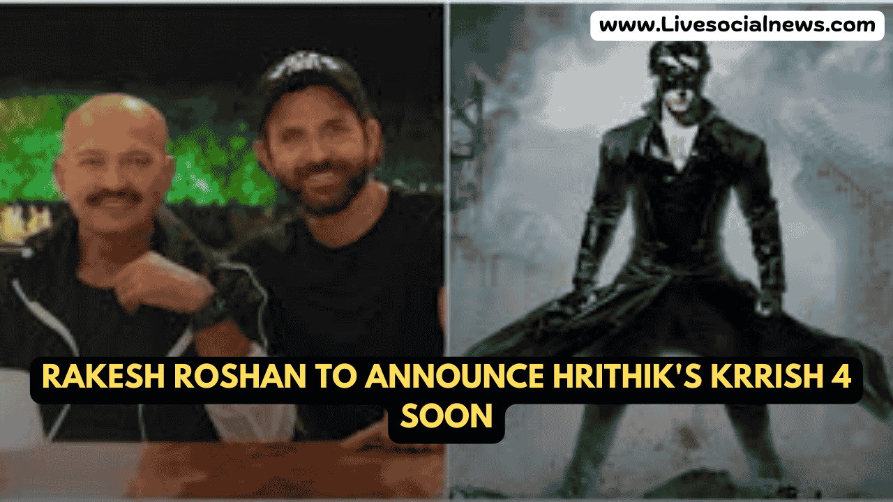 Rakesh Roshan to Announce Hrithik's Krrish 4 Soon