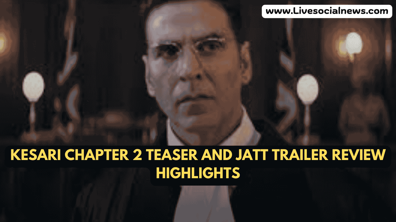 Kesari Chapter 2 Teaser and Jatt Trailer Review Highlights