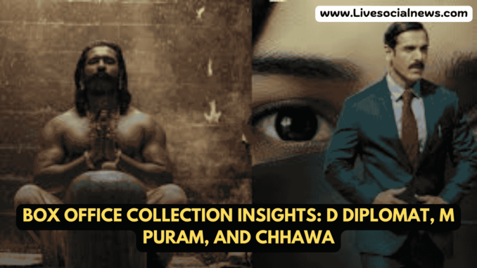 Box Office Collection Insights: D Diplomat, M Puram, and Chhawa Box Office Collection Insights: D Diplomat, M Puram, and Chhawa