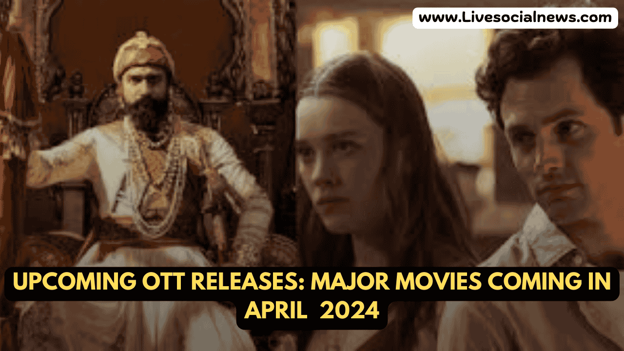 Upcoming OTT Releases: Major Movies Coming in April