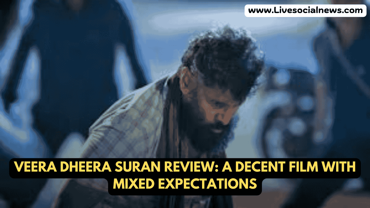Veera Dheera Suran Review: A Decent Film with Mixed Expectations