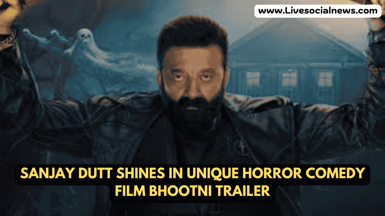 Sanjay Dutt Shines in Unique Horror Comedy Film Bhootni Trailer