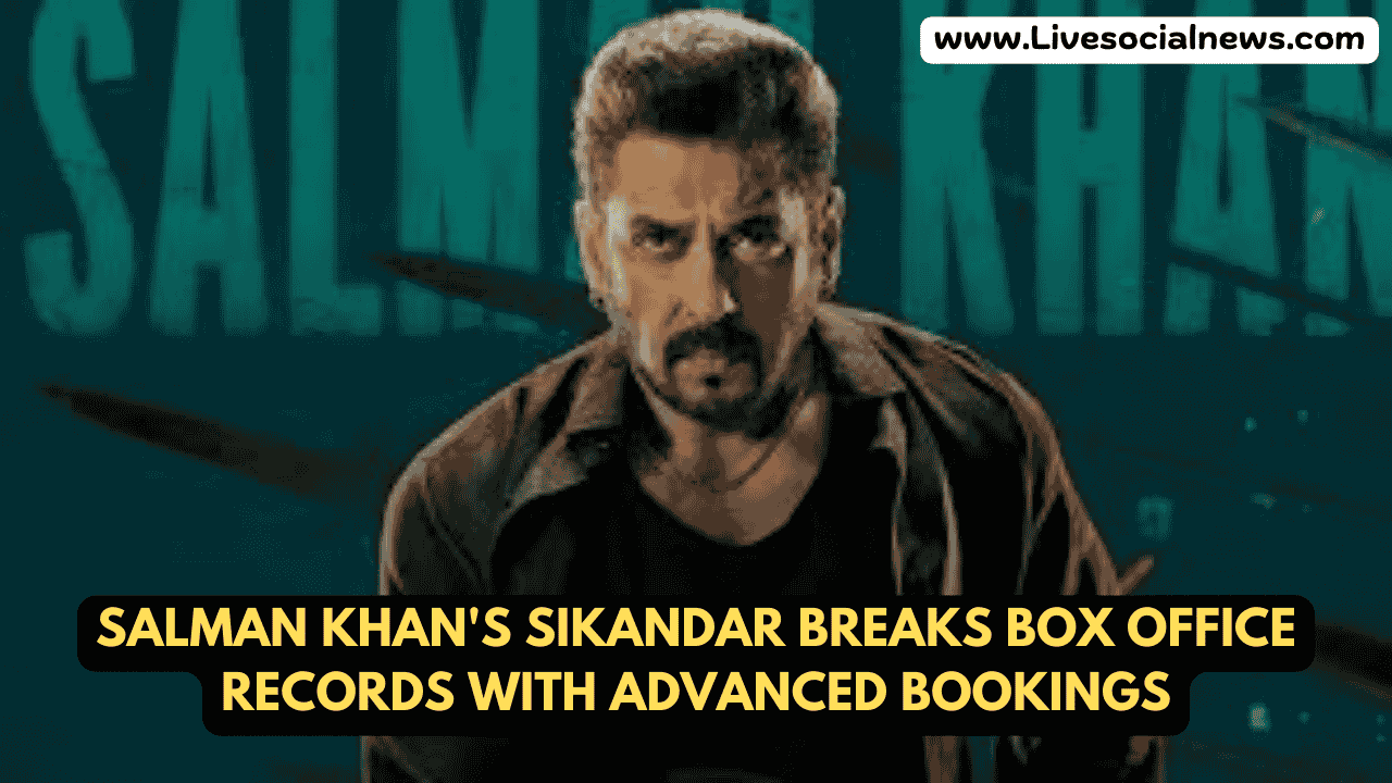 Salman Khan's Sikandar Breaks Box Office Records with Advanced Bookings